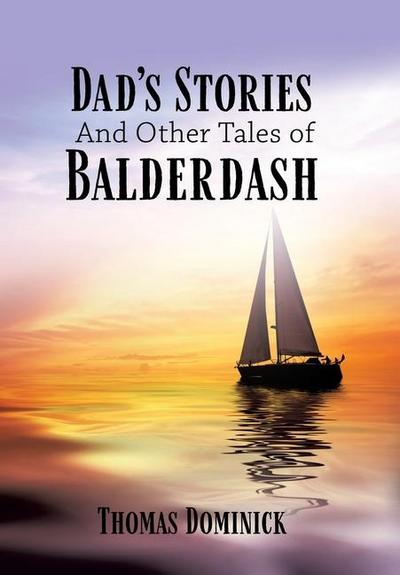 Dad’s Stories And Other Tales of Balderdash