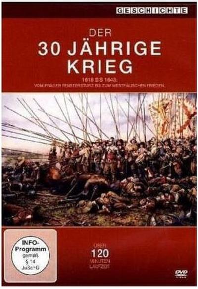 Der 30-jährige Krieg  1618 bis 1648 vom Prager Fenstersturz bis zum Westfälischen Frieden, 2 DVD