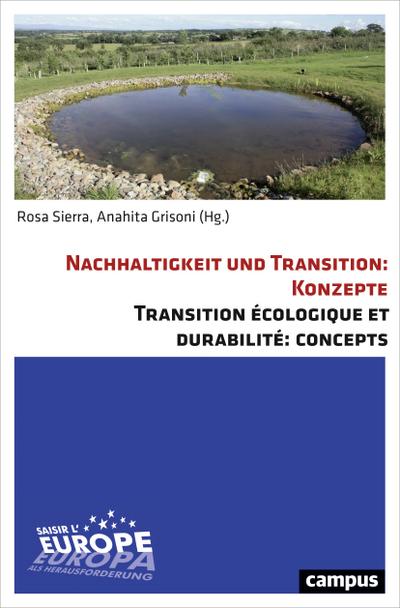 Nachhaltigkeit und Transition: Konzepte. Transition écologique et durabilité: Concepts: Sozio-ökologische Transformation aus deutsch-französischer ... sur le changement socio-écologique