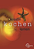 Kreativ Kochen lernen - broschierte Ausgabe