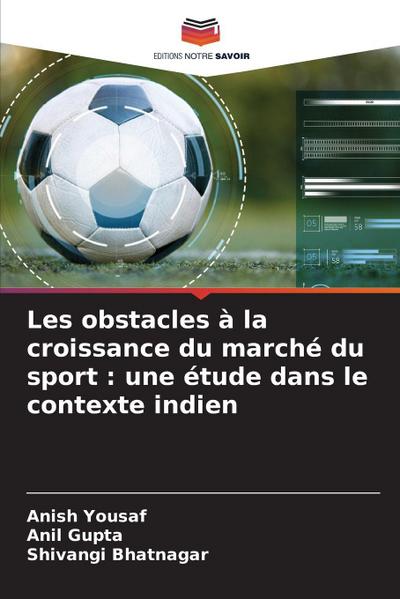 Les obstacles à la croissance du marché du sport : une étude dans le contexte indien