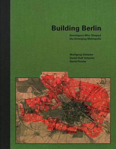 Building Berlin: Developers Who Shaped the Emerging Metropolis