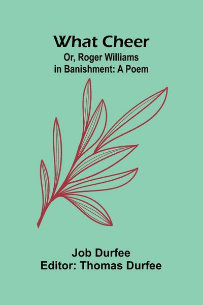 What Cheer; Or, Roger Williams In Banishment