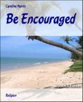 Be Encouraged