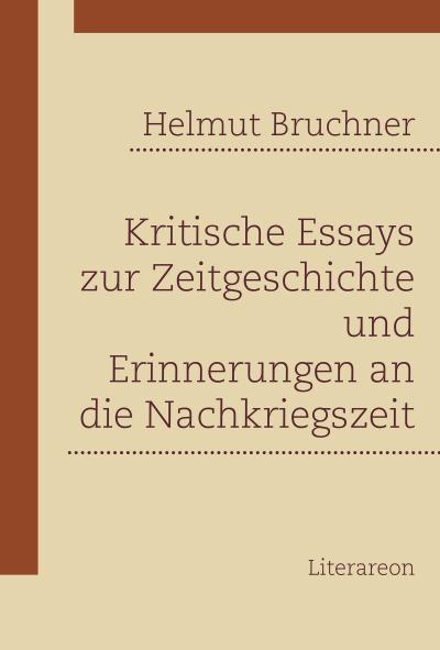 Bruchner, H: Kritische Essays zur Zeitgeschichte und Erinner