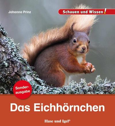 Das Eichhörnchen / Sonderausgabe: Schauen und Wissen! (Schauen und Wissen! Heftausgaben)
