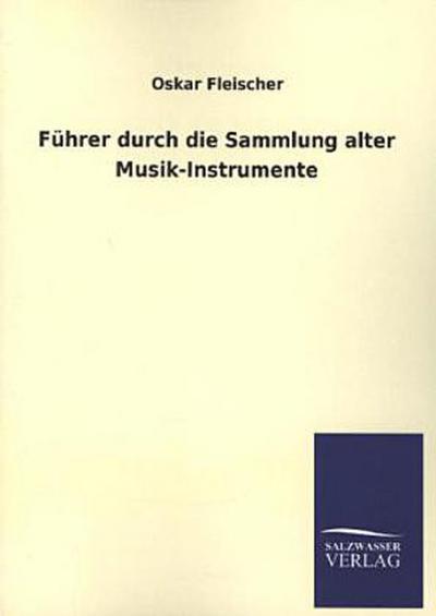 Führer durch die Sammlung alter Musik-Instrumente