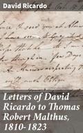 Letters of David Ricardo to Thomas Robert Malthus,