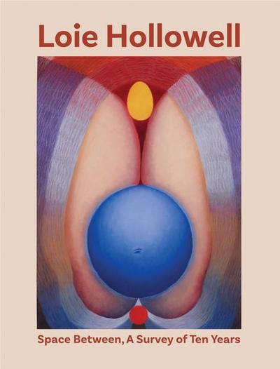 Loie Hollowell: Space Between