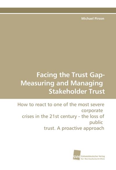 Facing the Trust Gap- Measuring and Managing Stakeholder Trust