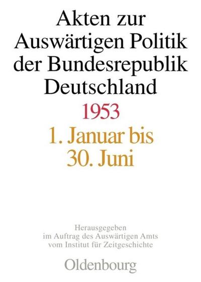Akten zur Auswärtigen Politik der Bundesrepublik Deutschland 1953