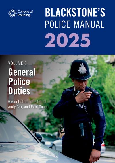 Blackstone’s Police Manual Volume 3: General Police Duties 2025