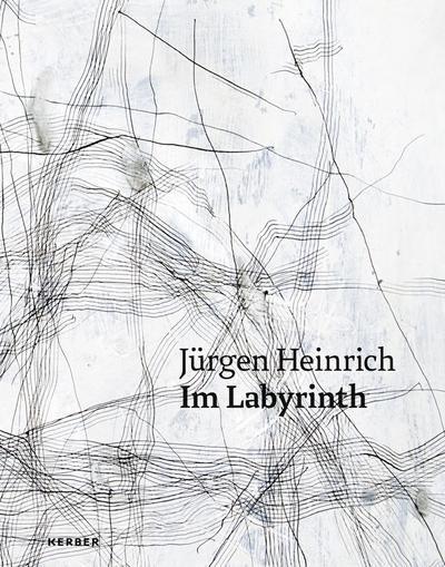 Jürgen Heinrich. Im Labyrinth