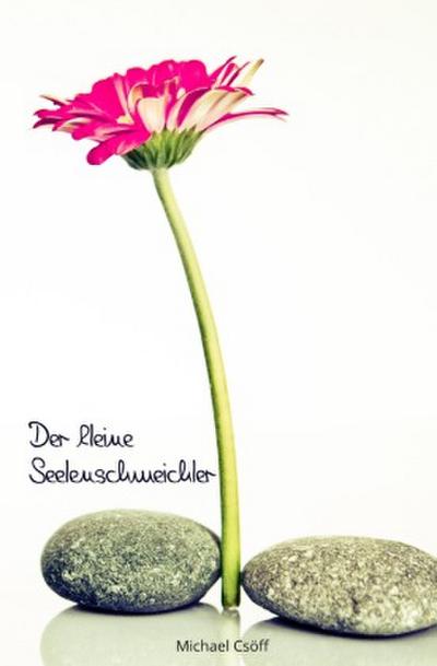 Der kleine Seelenschmeichler