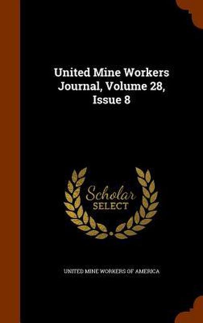United Mine Workers Journal, Volume 28, Issue 8