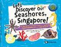 LET’S DISCOVER OUR SEASHORES, SINGAPORE!