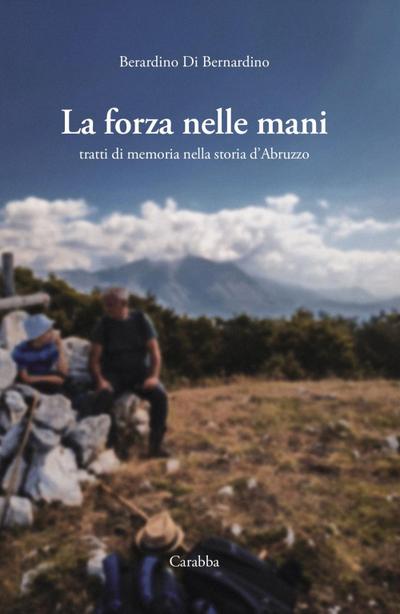 La forza nelle mani. Tratti di memoria nella storia d’Abruzzo