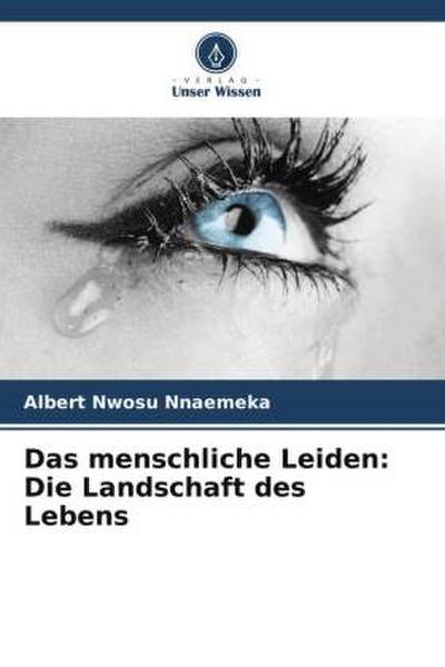 Das menschliche Leiden: Die Landschaft des Lebens