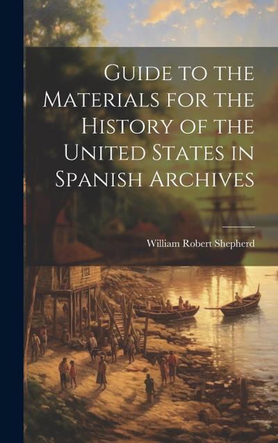 Guide to the Materials for the History of the United States in Spanish Archives