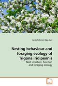 Nesting behaviour and foraging ecology of Trigona iridipennis