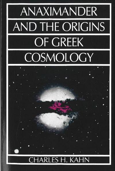 Kahn , C: Anaximander and the Origins of Greek Cosmology