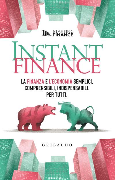 Instant finance. La finanza e l’economia semplici, comprensibili, indispensabili. Per tutti