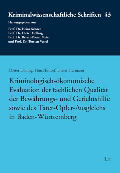 Kriminologisch-ökonomische Evaluation der fachlichen Qualität der Bewährungs- und Gerichtshilfe sowie des Täter-Opfer-Ausgleichs in Baden-Württemberg