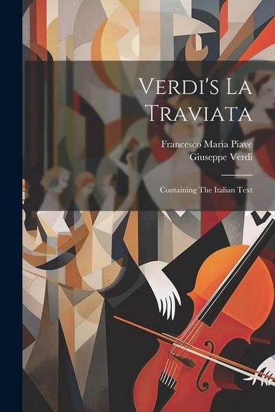 Verdi’s La Traviata: Containing The Italian Text