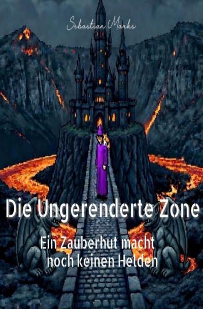 Die Ungerenderte Zone: Ein Zauberhut macht noch keinen Helden