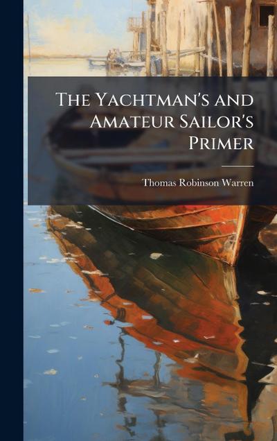 The Yachtman’s and Amateur Sailor’s Primer