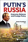 PUTIN’S RUSSIA: ECONOMY, DEFENCE AND FOREIGN POLICY