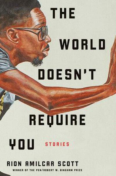 The World Doesn’t Require You: Stories