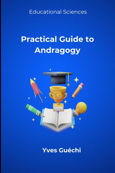 Practical Guide to Andragogy (Educational Sciences)