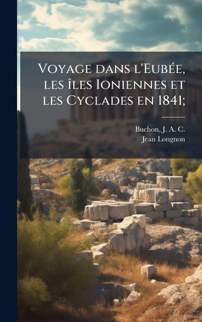 Voyage dans l’EubeÌ e, les iÌ&#130;les Ioniennes et les Cyclades en 1841;