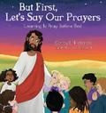 But First, Let’s Say Our Prayers