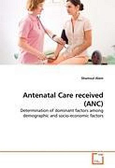 Antenatal Care received (ANC)