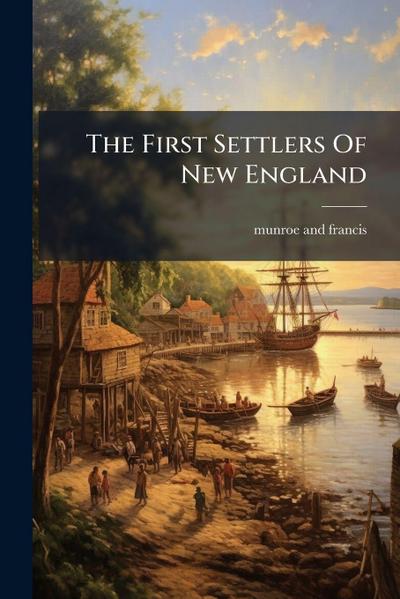 The First Settlers Of New England