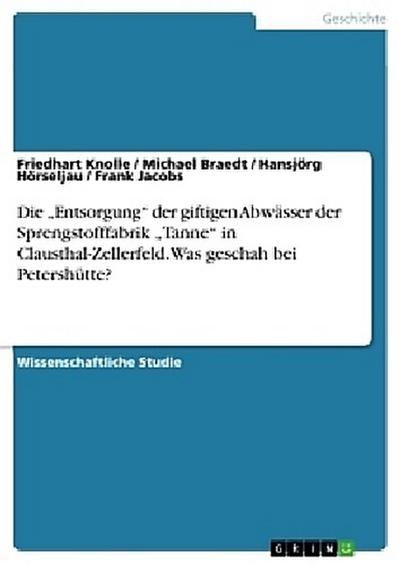 Die "Entsorgung" der giftigen Abwässer der Sprengstofffabrik "Tanne" in Clausthal-Zellerfeld. Was geschah bei Petershütte?