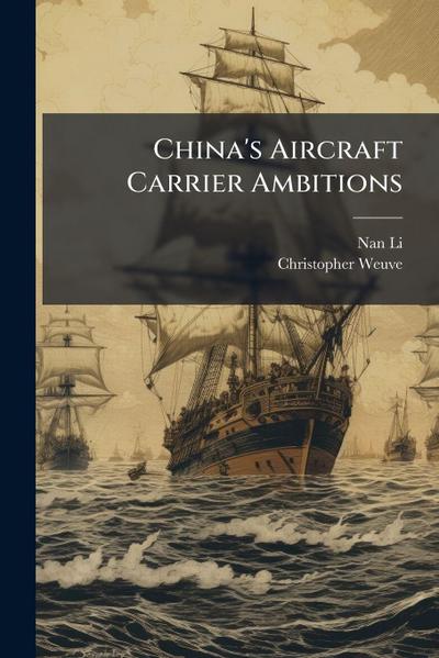 China’s Aircraft Carrier Ambitions