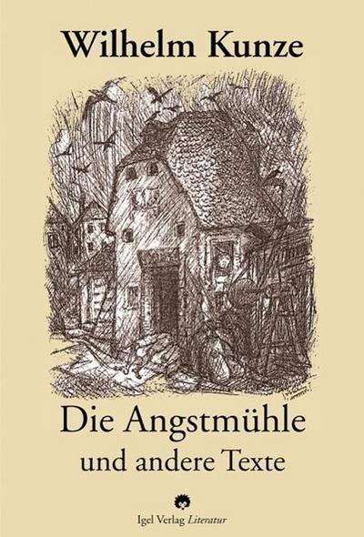 Die Angstmühle und andere Texte