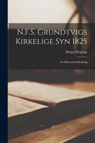 N.F.S. Grundtvigs Kirkelige Syn 1825: En Historisk Indledning