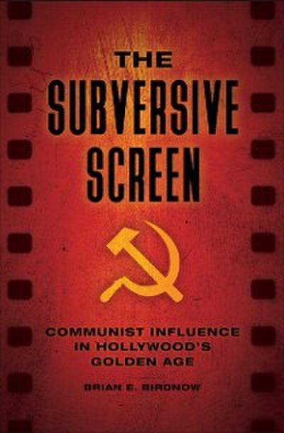 Subversive Screen: Communist Influence in Hollywood’s Golden Age