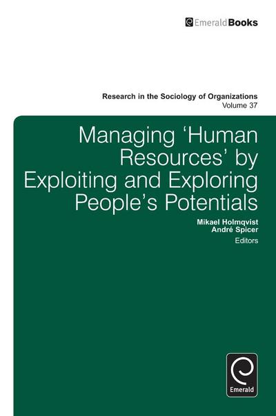 Managing ’Human Resources’ by Exploiting and Exploring People’s Potentials