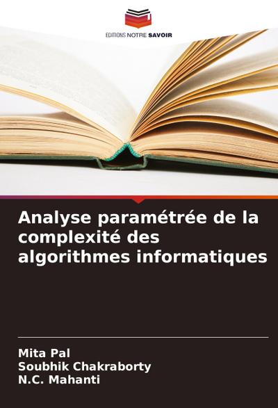 Analyse paramétrée de la complexité des algorithmes informatiques