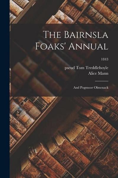 The Bairnsla Foaks’ Annual: and Pogmoor Olmenack; 1843