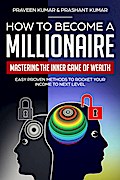 How to Become a Millionaire: Mastering the Inner Game of Wealth
