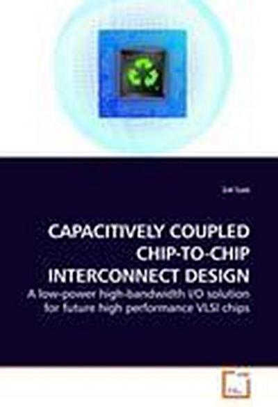 CAPACITIVELY COUPLED CHIP-TO-CHIP INTERCONNECT DESIGN