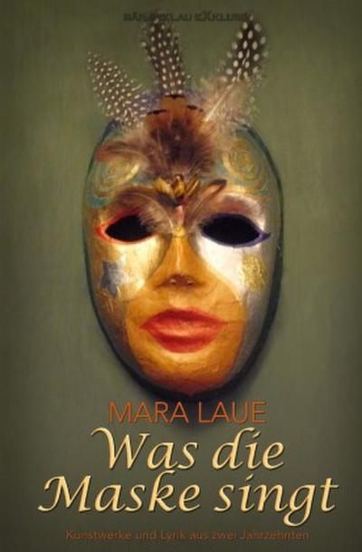 Was die Maske singt - Kunstwerke und Lyrik aus zwei Jahrzehnten