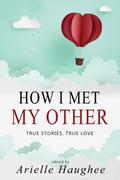 How I Met My Other, True Stories, True Love