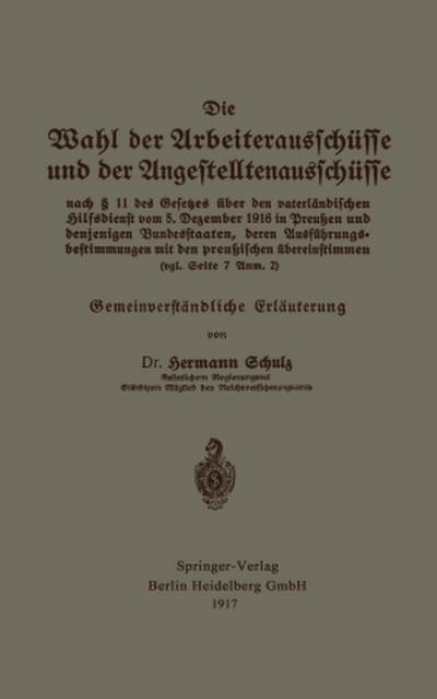 Die Wahl der Arbeiterausschüsse und der Angestelltenausschüsse nach § 11 des Gesetzes über den vaterländischen Hilfsdienst vom 5. Dezember 1916 in Preußen und denjenigen Bundesstaaten, deren Ausführungsbestimmungen mit den preußischen übereinstimmen (vgl. Seite 7 Anm. 2)